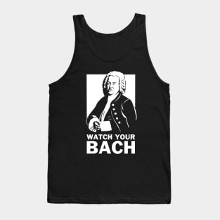 Watch Your Bach Tank Top